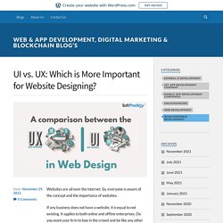 UI vs. UX: Which is More Important for Website Designing? – Web & App Development, Digital Marketing & Blockchain Blog’s
