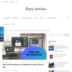 Web App Development: Challenges Product Owners Face - Eazy Articles