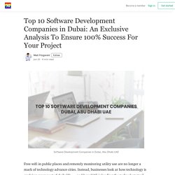 Top 10 Software Development Companies in Dubai: An Exclusive Analysis To Ensure 100% Success For… - Medium