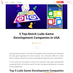 5 Top-Notch Ludo Game Development Companies in USA - Vidushi Jain