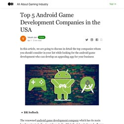 Top 5 Android Game Development Companies in the USA