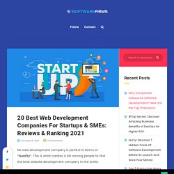 Top 20 Web Development Companies For Startups - Best Ranking in 2021