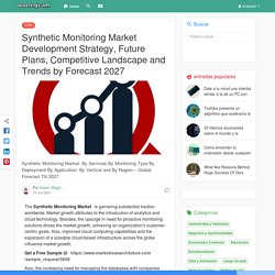 Synthetic Monitoring Market Development Strategy, Future Plans, Competitive Landscape and Trends by Forecast 2027