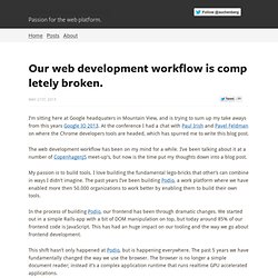 Our web development workflow is completely broken. - Kenneth Auchenberg
