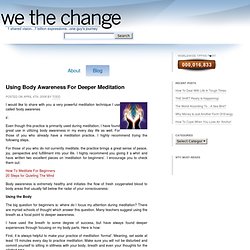 Using Body Awareness For Deeper Meditation & We The Change, Personal Development for Conscious People