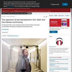 The spectrum of sex development: Eric Vilain and the intersex controversy : Nature News & Comment