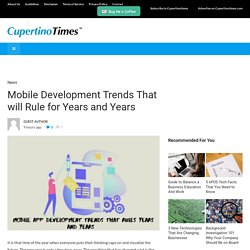 Mobile Development Trends That will Rule for Years and Years - CupertinoTimes