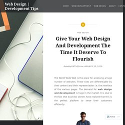 Give Your Web Design And Development The Time It Deserve To Flourish