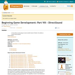 Beginning Game Development: Part VIII - DirectSound &#124; Coding4Fun Articles &#124; Channel 9 - StumbleUpon