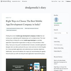 Right Ways to Choose The Best Mobile App Development Company in India? - drudgemedia’s diary
