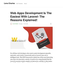 Web Apps Development Is The Easiest With Laravel- The Reasons Explained!