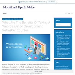 What Are The Benefits Of Taking A Web Design or Development Refresher Course? – Educational Tips & Advice