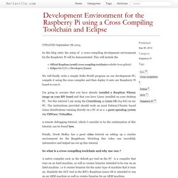 Development Environment for the Raspberry Pi using a Cross Compiling Toolchain and Eclipse · Hertaville.com
