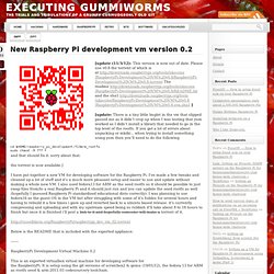 New Raspberry Pi development vm version 0.2 « Executing Gummiworms