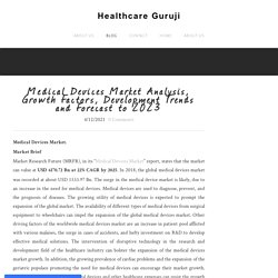 Medical Devices Market Analysis, Growth Factors, Development Trends and Forecast to 2023 - Healthcare Guruji