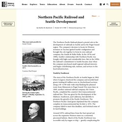 Northern Pacific Railroad and Seattle Development - HistoryLink.org