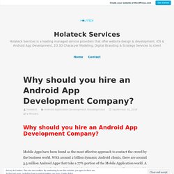 Why should you hire an Android App Development Company? – Holateck Services