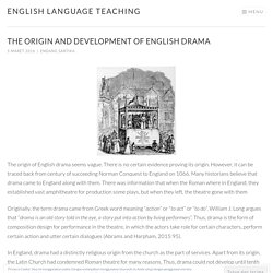The Origin and Development of English Drama – English Language Teaching