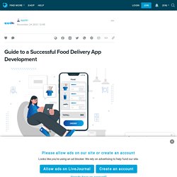 Guide to a Successful Food Delivery App Development: appikr — LiveJournal
