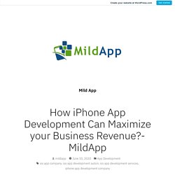 How iPhone App Development Can Maximize your Business Revenue?-MildApp – Mild App