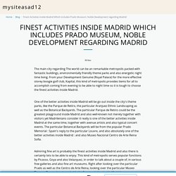 Finest Activities inside Madrid Which includes Prado Museum, Noble Development regarding Madrid - mysiteasad12