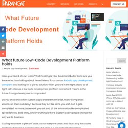 Low code development platform and future of app development