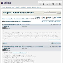 Eclipse Forums: Project (preferably Maven) using JDT