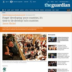 Forget 'developing' poor countries, it's time to 'de-develop' rich countries