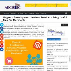 Magento Development Services Providers Bring Useful Tips For Merchants