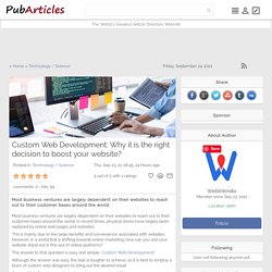 Custom Web Development: Why it is the right decision to boost your website? Article - PubArticles - Best Free Article Submission Directory