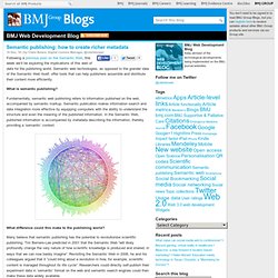 Group blogs: BMJ Web Development Blog » Blog Archive » Semantic publishing: how to create richer metadata