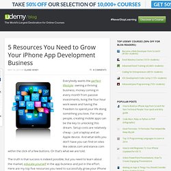 iPhone App Development: 5 Resources You Need to Grow Your App Business