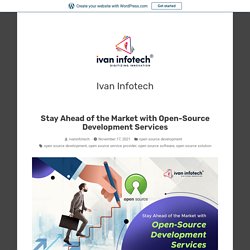 Stay Ahead of the Market with Open-Source Development Services