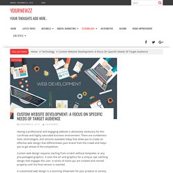 Custom Website Development: A Focus On Specific Needs Of Target Audience