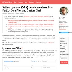 Setting up a new (OS X) development machine: Part 1 - Core Files and Custom Shell - Matt Stauffer on Laravel, PHP, Frontend development