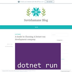 A Guide In Choosing A Dotnet run development company