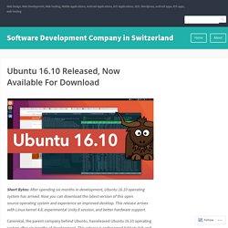Ubuntu 16.10 Released, Now Available For Download – Software Development Company in Switzerland