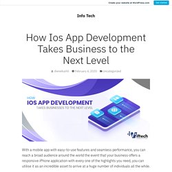 How Ios App Development Takes Business to the Next Level – Info Tech