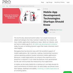 Mobile App Development: Technologies Startups Should Know