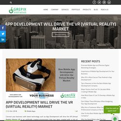 APP DEVELOPMENT WILL DRIVE THE VR (VIRTUAL REALITY) MARKET