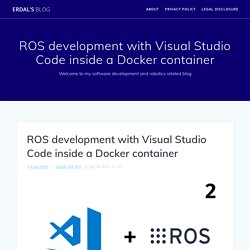 ROS development with Visual Studio Code inside a Docker container – Erdal's blog