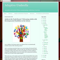 Adults in the Youth Room?: Welcoming Adults with Developmental Disabilities in the Library