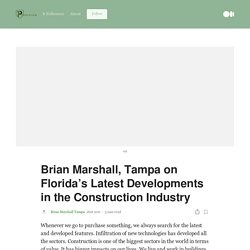 Brian Marshall, Tampa on Florida’s Latest Developments in the Construction Industry