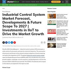 Industrial Control System Market Forecast, Developments & Future Scope To 2027