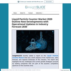 Liquid Particle Counter Market 2020 Outline New Developments with Operational Updates in Industry Forecast 2030