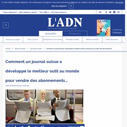 Comment un journal suisse a développé le meilleur outil au monde pour vendre des abonnements…