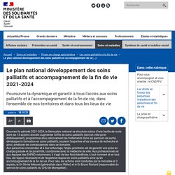 Le plan national développement des soins palliatifs et accompagnement de la fin de vie 2021-2024 / Ministère de la santé, octobre 2021