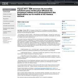 Espace actualités - 2011-04-12 Impact 2011: IBM annonce de nouvelles solutions pour rendre plus efficaces les processus métiers et le développement des applications sur le mobile et les réseaux sociaux