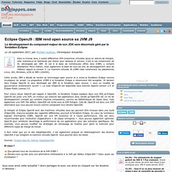 Eclipse OpenJ9 : IBM rend open source sa JVM J9, le développement du composant majeur de son JDK sera désormais géré par la fondation Eclipse