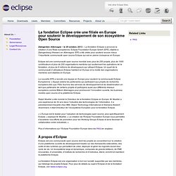 La fondation Eclipse crée une filiale en Europe pour soutenir le développement de son écosystème Open Source